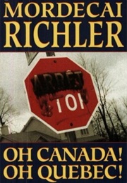 Oh Canada! Oh Quebec! (Mordecai Richler)