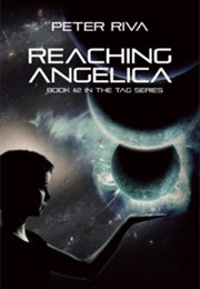 Reaching Angelica: Book #2 in the Tag Series (Peter Riva)
