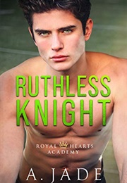 Ruthless Knight (A. Jade)