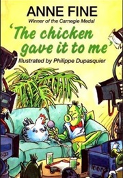 The Chicken Gave It to Me (Anne Fine)