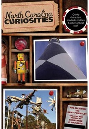North Carolina Curiosities: Quirky Characters, Roadside Oddities & Other Offbeat Stuff (Kent Priestly)
