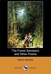 The Forest Sanctuary (Felicia Hemans)