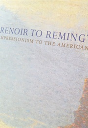 Renoir to Remington: Impressionism to the American West (Cable, Patrick Shaw)