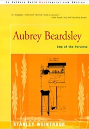 Aubrey Beardsley: Imp of the Perverse (Stanley Weintraub)
