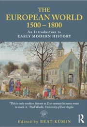 The European World 1500-1800: An Introduction to Early Modern History (Beat Kümin)