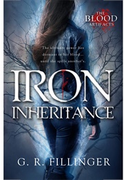 Iron Inheritance (The Blood Artifacts, #1) (G. R. Fillinger)
