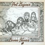 Pot Liquor	Levee Blues