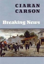 Breaking News (Ciaran Carson)