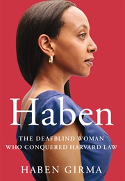 Haben: The Deafblind Woman Who Conquered Harvard Law (Haben Girma)