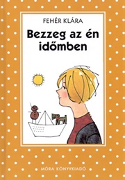 Bezzeg Az Én Időmben (Klára Fehér)