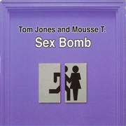 Sex Bomb - Tom Jones & Mousse T