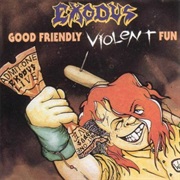 Good Friendly Violent Fun - Exodus