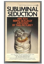 Subliminal Seduction (Wilson Bryan Key)