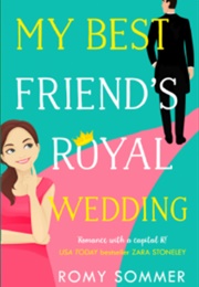 My Best Friend's Royal Wedding (Romy Sommer)