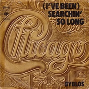 (I&#39;ve Been) Searchin&#39; So Long - Chicago