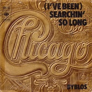 (I've Been) Searchin' So Long - Chicago