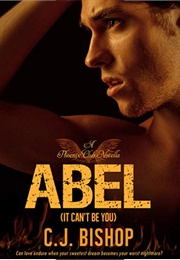 ABEL 1: It Can't Be You (Phoenix Club, #1) (C.J. Bishop)