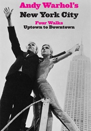 Andy Warhol&#39;s New York City: Four Walks Uptown to Downtown (Thomas Kiedrowski)