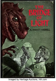 The Bridge of Light (A. Hyatt Verrill)