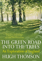 The Green Road Into the Trees: An Exploration of England (Hugh Thomson)