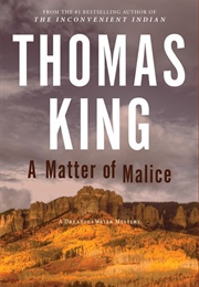 A Matter of Malice (Thomas King)