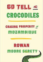 Go Tell the Crocodiles (Rowan Moore Gerety)