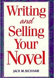Writing and Selling Your Novel (Jack Bickham)