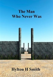 The Man Who Never Was (Hylton H Smith)