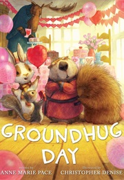 Groundhug Day (Anne Marie Pace)