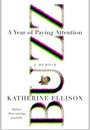 Buzz: A Year of Paying Attention (Katherine Ellison)