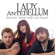 "Dancin' Away With My Heart" Lady Antebellum