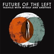 Future of the Left - Travels With Myself and Another