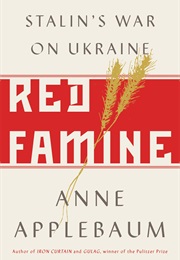 Red Famine: Stalin&#39;s War on Ukraine (Anne Applebaum)