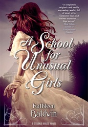A School for Unusual Girls (Kathleen Baldwin)