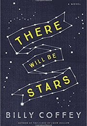 There Will Be Stars (Billy Coffey)
