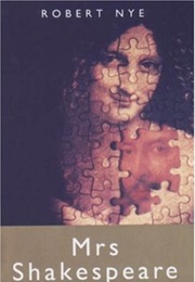 Mrs. Shakespeare: The Complete Works (Robert Nye)
