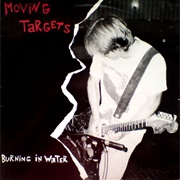 Moving Targets - Burning in Water