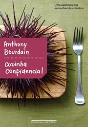 Cozinha Confidencial - Uma Aventura Nas Entranhas Da Culinária (Anthony Bourdain)