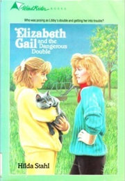 Elizabeth Gail and the Dangerous Double (Hilda Stahl)