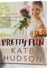 Pretty Fun: Creating and Celebrating a Lifetime of Tradition (Kate Hudson)