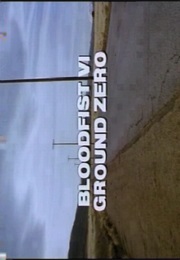 Bloodfist 6 - Ground Zero (1995)