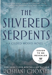 The Silvered Serpents (Roshani Chokshi)