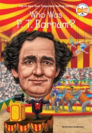 Who Was P.T. Barnum? (Kirsten Anderson)