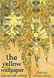 The Yellow Wallpaper (Charlotte Perkins Gilman)