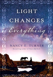 Light Changes Everything (Nancy E Turner)