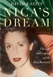 Nica's Dream: The Life and Legend of the Jazz Baroness (David Kastin)