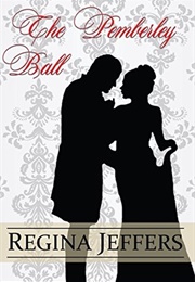 The Pemberley Ball: A Pride and Prejudice Vagary Novella (Regina Jeffers)