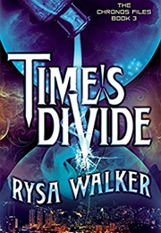 Time&#39;s Divide (Rysa Walker)
