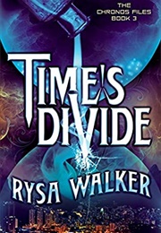 Time's Divide (Rysa Walker)