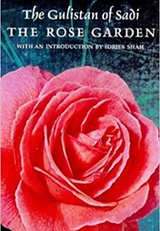 The Gulistan (Shekh Muslihu'd-Din Sadi of Shiraz)